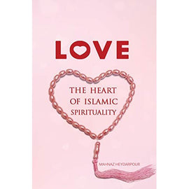 Love: The Heart of Islamic Spirituality