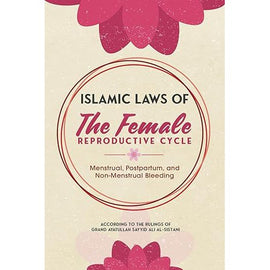 Islamic Laws of the Female Reproductive Cycle: Menstrual, Postpartum, and Non-Menstrual Bleeding