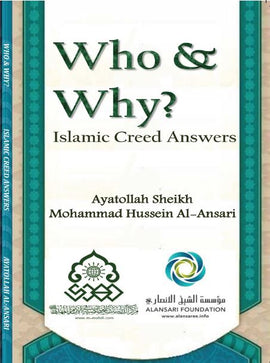 Who and Why? Islamic Creed Answers- Ayt Al-Ansari